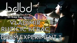 Vladimir Ruzicic Kebac - Drum Experiment 3 (Bir de Benden Dinle) Star Dance