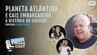 #169 Clássicos Vinhas Cast - O sucesso do Planeta Atlântida e Cais Embarcadero - Eugênio Corrêa