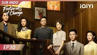 【INDO SUB】Footprints of Change EP30 | iQIYI Indonesia