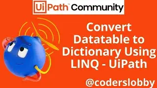 LINQ | Convert Datatable To Dictionary | LINQ Uipath | Uipath Tutorials | Coderslobby