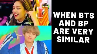 BTS AND BLACKPINK'S SIMILARITIES [2020]