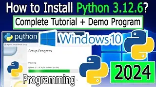 How to Install Python 3.12.6 on Windows 10 | 2024 Update | Demo Python Program