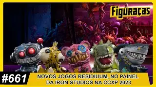 FIGURAÇAS #661: NOVOS JOGOS RESIDIUUM, NO PAINEL DA IRON STUDIOS NA CCXP 2023.