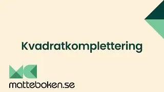 Matte 2 - Adam - Andragradsekvationer - Kvadratkomplettering