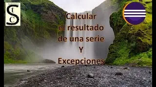 Calcular el resultado de una serie matemática y Excepciones en Java