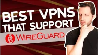 Best VPNs That Support WireGuard — Updated in 2026