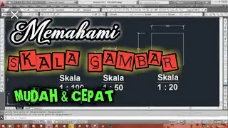 AUTOCAD TUTORIAL - MEMAHAMI SKALA GAMBAR DI AUTOCAD