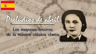 Preludios de abril – Bedřich Smetana | Los mayores tesoros de la música clásica checa