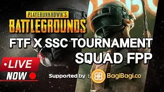 FTF X SSC TOURNAMENT | PUBG SQUAD FPP - KUALIFIKASI GRUP