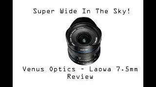 Venus Optics Laowa 7.5mm f/2 for M4/3 Review by Darren Miles