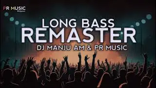 LONG BASS REMASTER / DJ MANJU AM / PR MUSIC BELGAUM