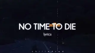 Billie Eilish - No Time To Die (Lyrics)
