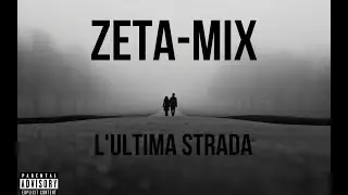 ZETA-MIX L' ULTIMA STRADA (Broken Prod.)