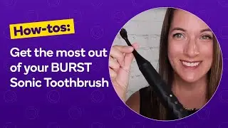 Brushing With BURST