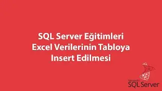 SQL Server'da Excel Verilerinin Tabloya Insert Edilmesi