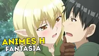 5 MEJORES ANIMES H de Fantasia / Isekai que debes ver SOLO en CASA | TOP 5 ANIMES H DE FANTASIA
