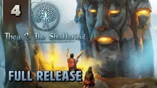 Thea 2 The Shattering - Full Release Gameplay - Part 4