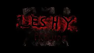 Leshy Prelude - Release Trailer