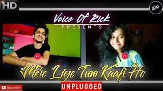 Mere liye tum kaafi ho Unplugged | Ayushmann khurrana | Voice Of Rick