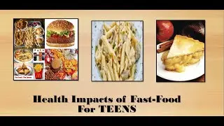 Health Impacts of Fast Food For TEENS
