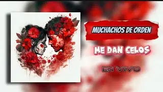 Muchachos de Orden - Me dan Celos (Cover en vivo) 2023