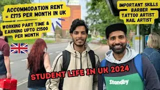 Student Life in UK 2024 | Part Time Job, Earning up to £1500 | Accommodation £175 per month!
