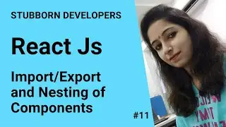 Nested Components | Create Reusable Component | Import/Export Components in React.js in Hindi 2021