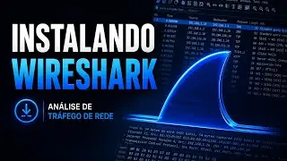 Instalando o Wireshark | Como observar os pacotes da rede