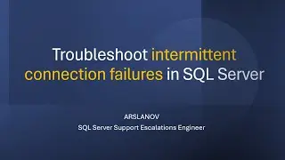 SNHA12: Troubleshoot intermittent connection failures in SQL Server