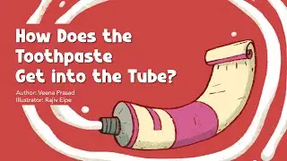 Read Aloud - How Does the Toothpaste Get into the Tube?