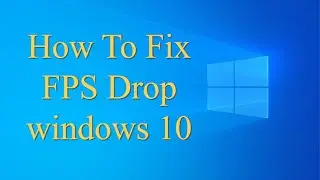 How To Fix FPS Drop in windows 10 (FPS BOOST++)