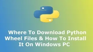 Where To Download Python Wheel File & How To Install Python Wheel File - Hindi