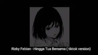 Rizky Febian - Hingga Tua Bersama (Tiktok Version)