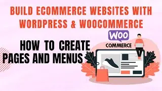 Build eCommerce websites with WordPress & WooCommerce - How to create Pages and Menus