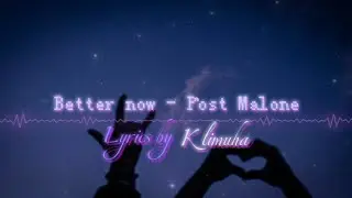 Better Now - Post Malone (Lyrics by Klimuha) #lyrics #music #postmalone