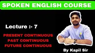 LECTURE :- 7 (PRESENT/PAST/FUTURE CONTINUOUS) #dailyuseenglish #spokenenglishcourse #dailyuseenglish