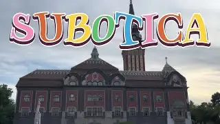 Subotica 4K walking tour fairytale town