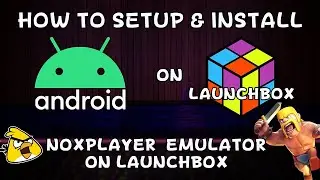 How To Install Android Games on Launchbox Using NoxPlayer (Android Emulator) - DonellHD