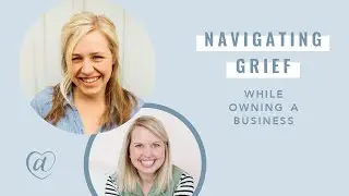Navigating Grief While Owning A Business