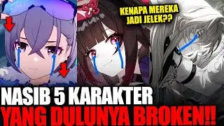 NASIB 5 KARAKTER BROKEN YANG SKRG JELEK DI HSR!!