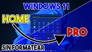 PASAR DE WINDOWS 11 HOME A WINDOWS 11 PRO SIN FORMATEAR 2024