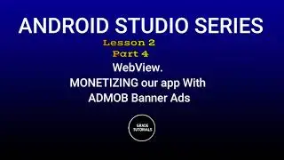 Lesson 2. Part4 . Monetizing WebView app with Admob Banner Ads . Android studio Java 2023