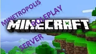 Minetropolis City Roleplay Server Tour ***OUTDATED***