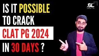 Is it possible to crack CLAT PG 2024 in 30 Days | CLAT PG in 30 Days | CLAT LLM 2024 | CLAT PG 2024