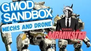 Garry's Mod: Mech and Drones