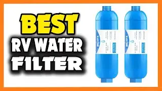 Top 5 Best RV Water Filter in 2023