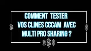 TESTER VOS CLINES CCCAM AVEC MULTI PRO SHARING