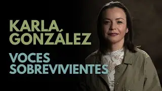 Surviving Voices: Karla González