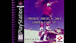 FREDDIE DREDD X JAK3 - CASPER FLIP EP (SLOWED & REVERB)
