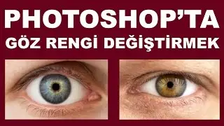Göz Rengi Değiştirmek | Photoshop Dersleri